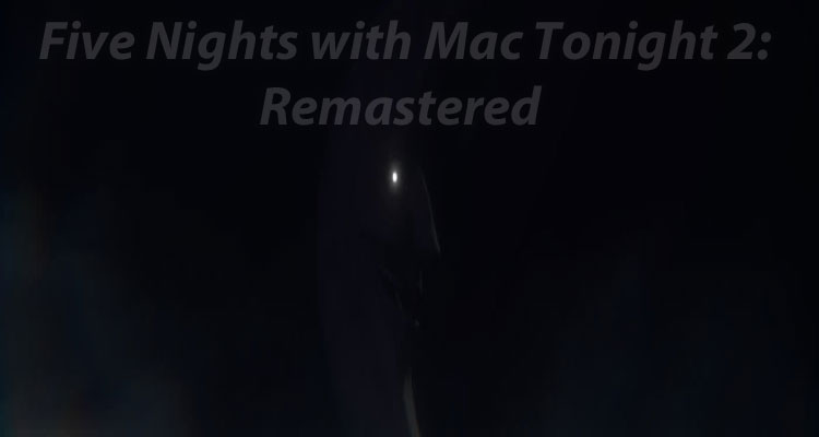 Five Nights with Mac Tonight 2: Remastered