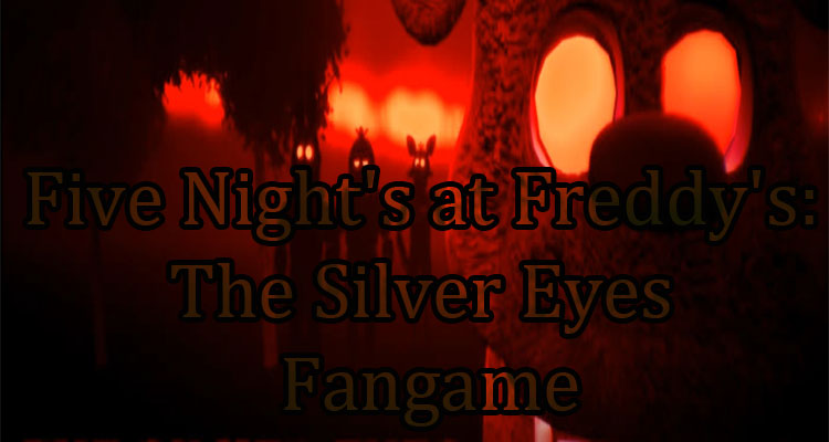 Five Night's at Freddy's: The Silver Eyes Fangame