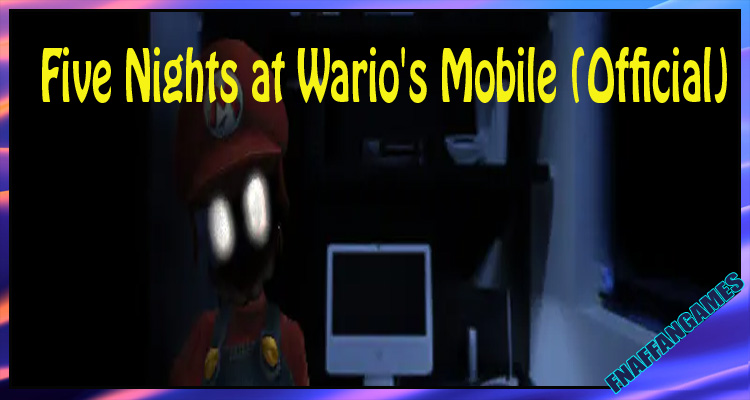 Five Nights at Wario's Mobile (Official)