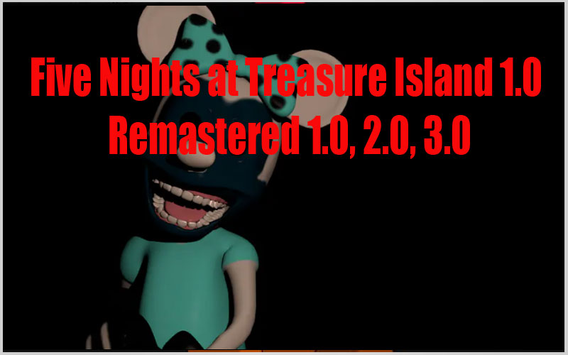 Five Nights at Treasure Island 1.0 Remastered 1.0, 2.0, 3.0